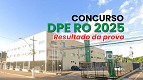 Resultado preliminar do concurso DPE RO 2025 saiu! Veja aqui