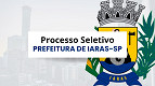 Prefeitura de Iaras-SP abre seleção com vagas de até R$ 12,2 mil Prefeitura de Iaras-SP abre seleção com vagas de até R$ 12,2 mil