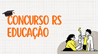 Educação RS abre concurso com 6.000 vagas; veja cargos e onde fazer a inscrição Educação RS abre concurso com 6.000 vagas; veja cargos e onde fazer a inscrição