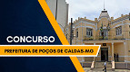 Concurso Prefeitura de Poços de Caldas-MG abre 60 vagas