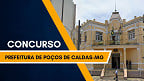 Concurso Prefeitura de Poços de Caldas-MG abre 60 vagas