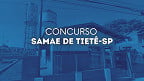 SAMAE de Tietê-SP abre concurso em dois cargos