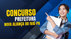 Concurso Prefeitura Nova Aliança do Ivaí-PR 2025 abre vagas de até R$ 7.829 Concurso Prefeitura Nova Aliança do Ivaí-PR 2025 abre vagas de até R$ 7.829