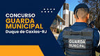 Concurso Guarda Municipal de Duque de Caxias-RJ aplica provas em 20/07; local sai nesta sexta (11)