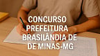 Prefeitura de Brasilândia de Minas-MG abre 336 vagas via concurso público