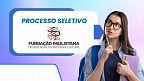 Processo Seletivo Fundação Paulistana-SP 2025