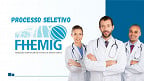 Processo Seletivo FHEMIG 2025 para Médicos tem 22 vagas abertas