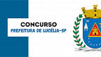 Concurso Prefeitura de Lucélia-SP 2025 - Edital e Inscrição