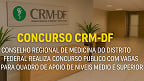 Edital CRM-DF 2025 saiu! 270 vagas de até R$ 11 mil