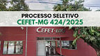 Edital CEFET-MG 424/2025 é publicado para Professor Substituto