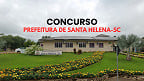 Concurso Santa Helena-SC 2025: Prefeitura abre 2 editais para todos os níveis