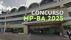 Concurso MP-BA 2025 tem banca definida para promotor