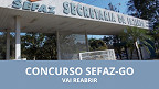 Concurso SEFAZ-GO 2025 para Auditores vai reabrir inscrições