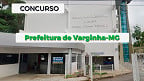 Concurso Varginha-MG 2025: Prefeitura abre 849 vagas de até R$ 8 mil