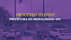 Prefeitura de Hidrolândia-GO abre 20 vagas em novo processo seletivo