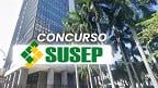 Concurso SUSEP: divulgadas novas etapas após resultado da prova discursiva
