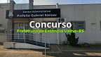 Edital Estância Velha-RS saiu! Prefeitura abre concurso com salários de até R$ 5,4 mil