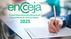 ENCCEJA 2025: Participante deve ficar atento às provas
