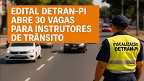 Edital Detran-PI abre vagas para Instrutor de nível médio