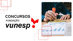 Concursos Vunesp 2025: Veja editais que abrem neste mês de agosto
