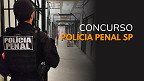 Concurso Polícia Penal-SP: Edital se aproxima! AOCP é a banca oficial