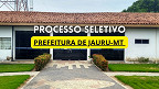 Edital Jauru-MT 2025: Prefeitura abre vagas de até R$ 9,4 mil