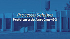 Edital Acreúna-GO abre processo seletivo com 76 vagas