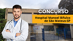Concurso do Hospital Manoel Bifulco de São Mateus-SP 2025