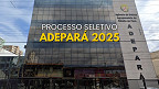 Processo Seletivo ADEPARÁ 2025: Edital publicado!