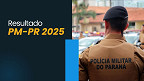 Resultado da PM-PR 2025 para Oficiais sai nesta segunda-feira, 18