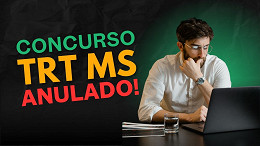Concurso TRT MS é anulado; entenda Concurso TRT MS é anulado; entenda