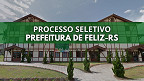 Prefeitura de Feliz-RS: Edital publicado e vagas de R$ 2,5 mil