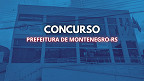 Concurso Prefeitura Montenegro-RS 2025: Sai edital com 66 vagas de até R$ 6,5 mil