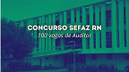 Concurso Sefaz RN: edital é confirmado para SETEMBRO com 100 vagas de Auditor