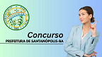 Concurso Prefeitura de Santanópolis-BA 2025: Edital e Inscrição