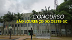 Concurso Prefeitura de São Lourenço do Oeste-SC 2025 - Edital e Inscrição