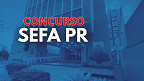 Concurso Sefa PR divulga resultado da prova discursiva e convoca para avaliação de títulos