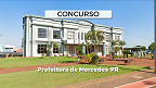 Prefeitura de Mercedes-PR lança concurso público e paga até R$ 16,9 mil