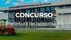 Concurso Igrejinha-RS 2025: Sai edital com vagas de R$ 9.749