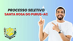 Edital Santa Rosa do Purus-AC abre 233 vagas de até R$ 2,5 mil