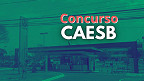 Concurso CAESB: Saiu o resultado da prova discursiva
