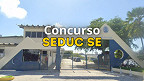 Concurso Seduc SE: edital autorizado com 300 vagas para professores