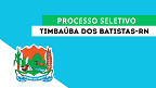 Processo Seletivo da Prefeitura de Timbaúba dos Batistas-RN abre 64 vagas
