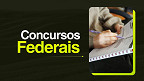Concursos Federais: 3 certames encerram inscrições nesta semana; salários de até R$ 10 mil