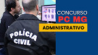 Concurso PC MG Administrativo: Cebraspe organiza seleção com 104 vagas