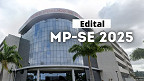 Edital MP-SE 2025 saiu! Técnico e Analista