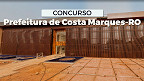 Prefeitura de Costa Marques-RO abre 58 vagas via PSS