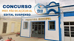 Concurso Prefeitura Pão de Açúcar-AL: edital é suspenso por decisão judicial
