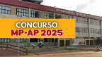 Concurso MP-AP 2025 para Técnicos e Analistas