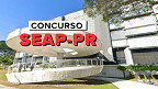 Edital SEAP-PR 2025 saiu! 57 vagas de R$ 8.463 via concurso